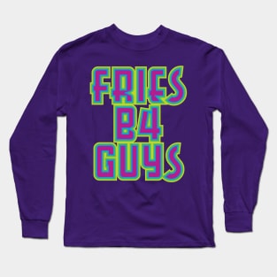 Fries B4 Guys Long Sleeve T-Shirt